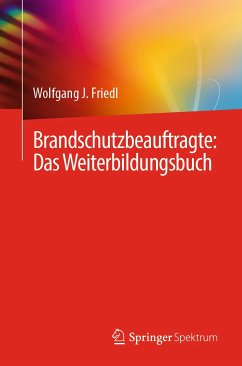 Brandschutzbeauftragte: Das Weiterbildungsbuch (eBook, PDF) - Friedl, Wolfgang J.