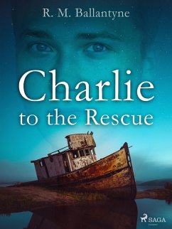 Charlie to the Rescue (eBook, ePUB) - Ballantyne, R. M.