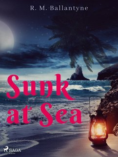 Sunk at Sea (eBook, ePUB) - Ballantyne, R. M.