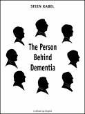 The Person Behind Dementia. The personal portraits of eight people with early-onset dementia (eBook, ePUB)