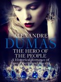 The Hero of the People: A Historical Romance of Love, Liberty and Loyalty (eBook, ePUB)