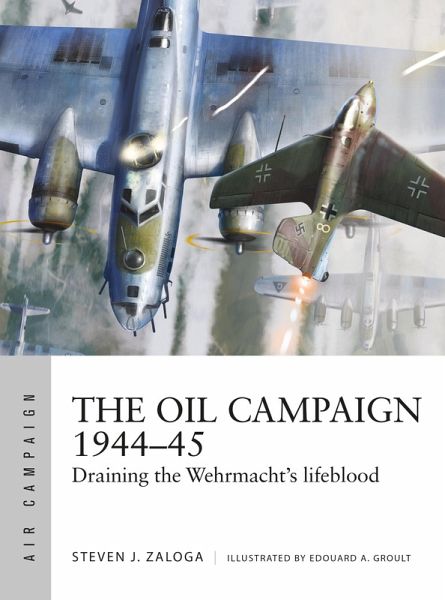 The Oil Campaign 1944-45 (eBook, ePUB) The Oil Campaign 1944-45 (eBook, ePUB)