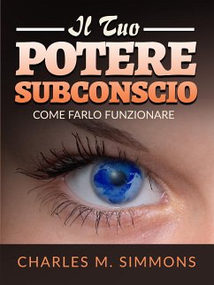 Il tuo Potere Subconscio (Tradotto) (eBook, ePUB) - M. Simmons, Charles