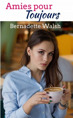 Amies pour toujours (eBook, ePUB) - Walsh, Bernadette