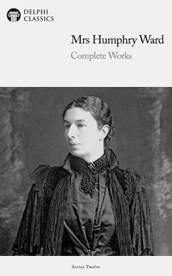 Delphi Complete Works of Mrs. Humphry Ward (Illustrated) (eBook, ePUB) - Ward, Mrs. Humphry