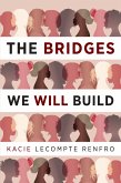 The Bridges We Will Build (eBook, ePUB)