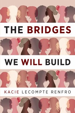 The Bridges We Will Build (eBook, ePUB) - Renfro, Kacie LeCompte