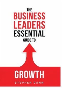 The Business Leaders Essential Guide to Growth (eBook, ePUB) - Dann, Stephen