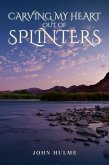 Carving my heart out of splinters (eBook, ePUB) Carving my heart out of splinters (eBook, ePUB)