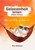 Gelassenheit lernen ohne Stress (eBook, ePUB)