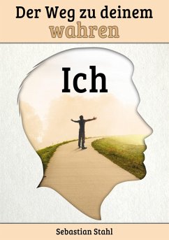 Der Weg zu deinem wahren Ich (eBook, ePUB) - Stahl, Sebastian