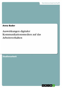 Auswirkungen digitaler Kommunikationsmedien auf das Arbeitsverhalten (eBook, PDF) - Bader, Anna