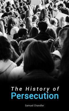 The History of Persecution (eBook, ePUB) - Chandler, Samuel