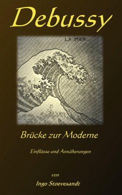 Debussy: Brücke zur Moderne (eBook, ePUB) - Stoevesandt, Ingo