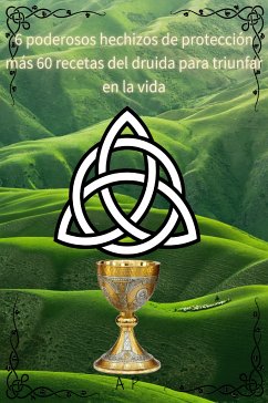 6 poderosos hechizos de protección más 60 recetas del druida para triunfar en la vida (eBook, ePUB) - P, A