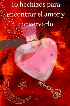 10 hechizos para encontrar el amor y conservarlo (eBook, ePUB)