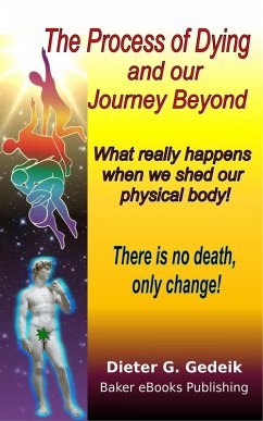 The Process of Dying and our Journey Beyond (eBook, ePUB) - Gedeik, Dieter G.