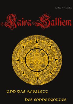 Kaira Saltiem und das Amulett des Sonnengottes (eBook, ePUB) - Wagner, Uwe