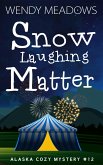 Snow Laughing Matter (Alaska Cozy Mystery, #12) (eBook, ePUB)