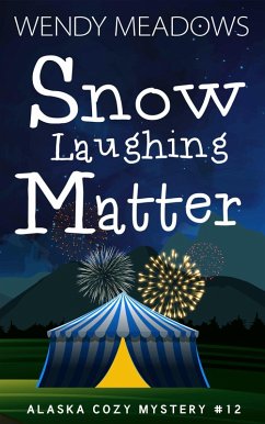 Snow Laughing Matter (Alaska Cozy Mystery, #12) (eBook, ePUB) - Meadows, Wendy