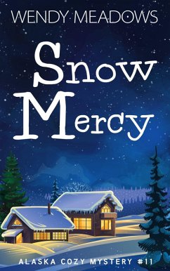 Snow Mercy (Alaska Cozy Mystery, #11) (eBook, ePUB) - Meadows, Wendy