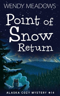 Point of Snow Return (Alaska Cozy Mystery, #14) (eBook, ePUB) - Meadows, Wendy