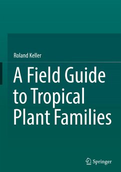 A Field Guide to Tropical Plant Families - Keller, Roland