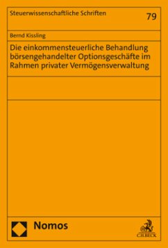 Die einkommensteuerliche Behandlung börsengehandelter Optionsgeschäfte im Rahmen privater Vermögensverwaltung - Kissling, Bernd