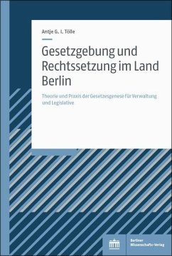 Gesetzgebung und Rechtssetzung im Land Berlin - Tölle, Antje G. I.