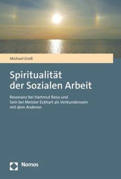 Spiritualität der Sozialen Arbeit - Groß, Michael