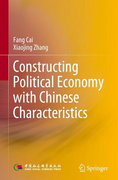 Constructing Political Economy with Chinese Characteristics - Cai, Fang;Zhang, Xiaojing