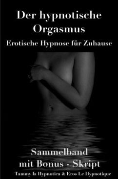 Der hypnotische Orgasmus - la Hypnotica, Tammy;Le Hypnotique, Eros