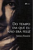 Do tempo em que eu não era feliz (eBook, ePUB)