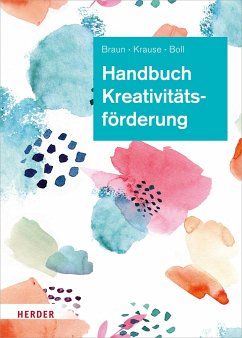 Handbuch Kreativitätsförderung - Braun, Daniela;Krause, Sascha;Boll, Astrid