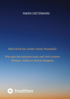 Mein Kind hat wieder seinen Wutanfall! - dietzmann, inken