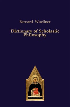 Dictionary of Scholastic Philosophy - Wuellner, Bernard