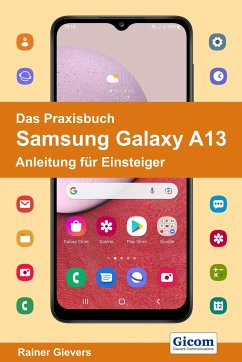 Das Praxisbuch Samsung Galaxy A13 - Anleitung für Einsteiger - Gievers, Rainer