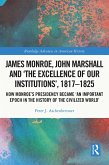 James Monroe, John Marshall and 'The Excellence of Our Institutions', 1817-1825 (eBook, ePUB)