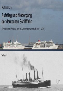 Aufstieg und Niedergang der deutschen Schifffahrt - Witthohn, Ralf