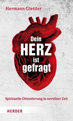 Dein Herz ist gefragt - Glettler, Hermann