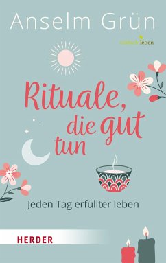 Rituale, die gut tun - Grün, Anselm