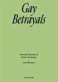 Gay Betrayals. Hanna Quinlan & Rosie Hastings / Leo Bersani Two Works Series Vol. 5