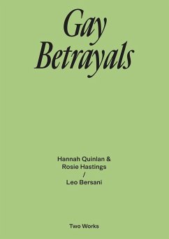 Gay Betrayals. Hanna Quinlan & Rosie Hastings / Leo Bersani Two Works Series Vol. 5