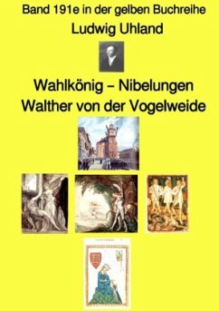 Wahlkönig - Nibelungen - Walther von der Vogelweide - Band 191e in der gelben Buchreihe - bei Jürgen Ruszkowski - Uhland, Ludwig