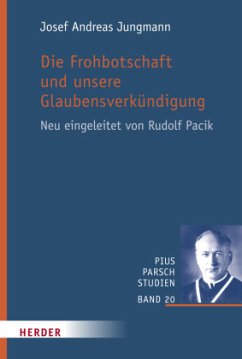 Die Frohbotschaft und unsere Glaubensverkündigung - Jungmann, Josef Andreas