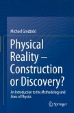 Physical Reality ¿ Construction or Discovery?