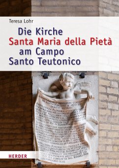 Die Kirche Santa Maria della Pietà am Campo Santo Teutonico zwischen Historismus und Zweitem Vatikanischen Konzil - Lohr, Teresa