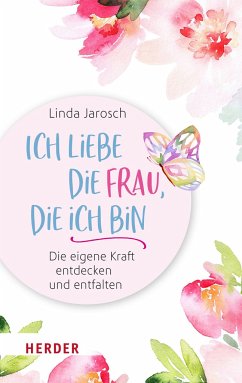 Ich liebe die Frau, die ich bin - Jarosch, Linda