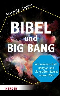 Bibel und Big Bang - Huber, Matthias
