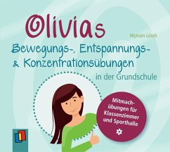 Olivias Bewegungs-, Entspannungs- und Konzentrationsübungen in der Grundschule - Lösch, Myriam